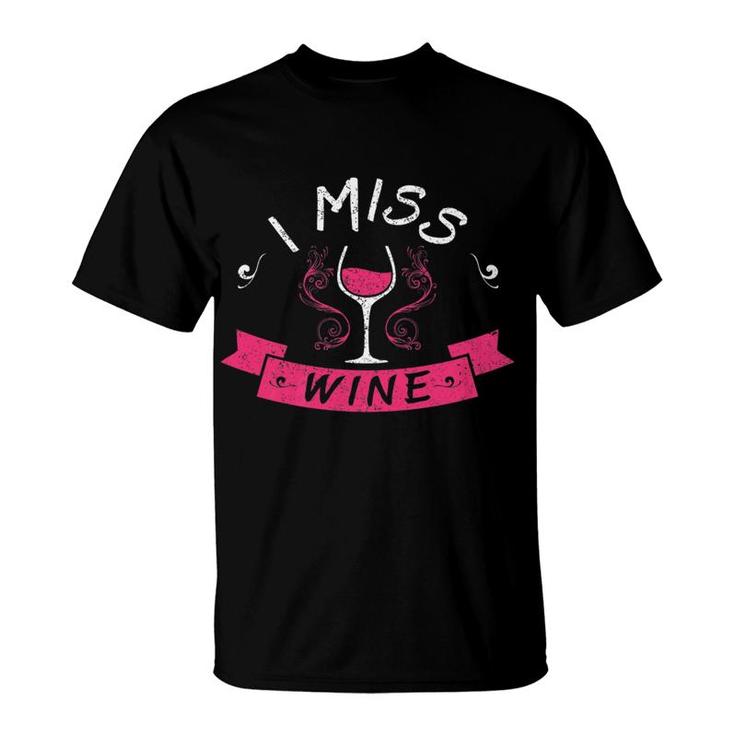 I Miss Wine Funny Pregnancy No Alcohol Women T-Shirt