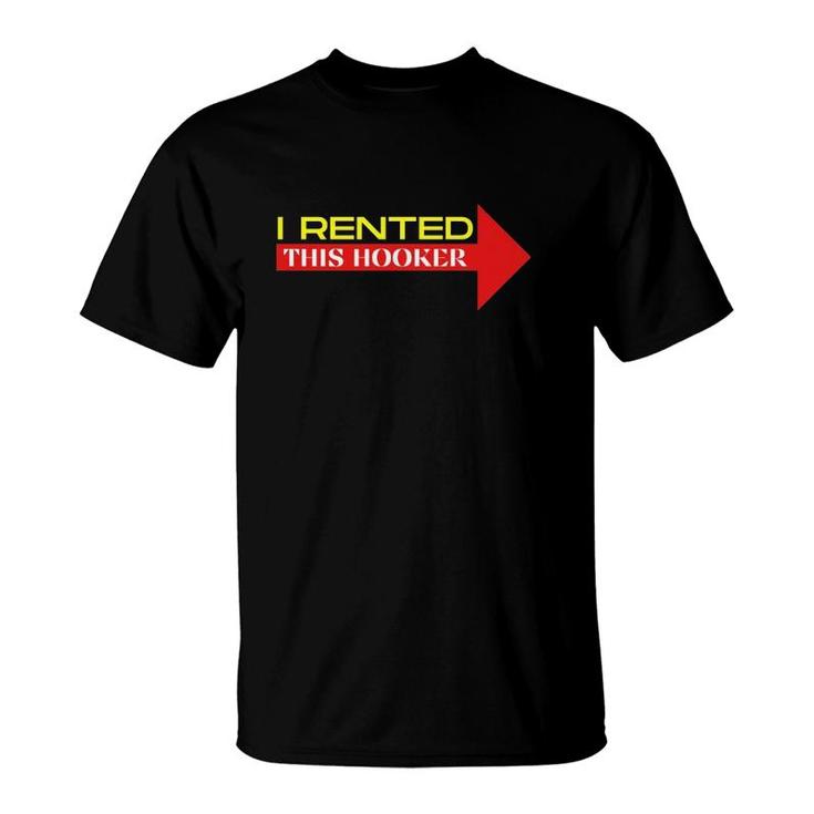 I Rented This Hooker Funny Offensive Saying T-Shirt