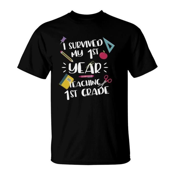 I Survived My 1St Year Of Teaching 1St Grade Teacher T-Shirt