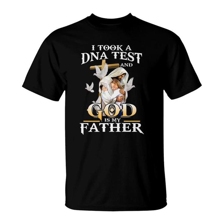 I Took Dna Test And God Is My Father Christian Fathers Day   T-Shirt