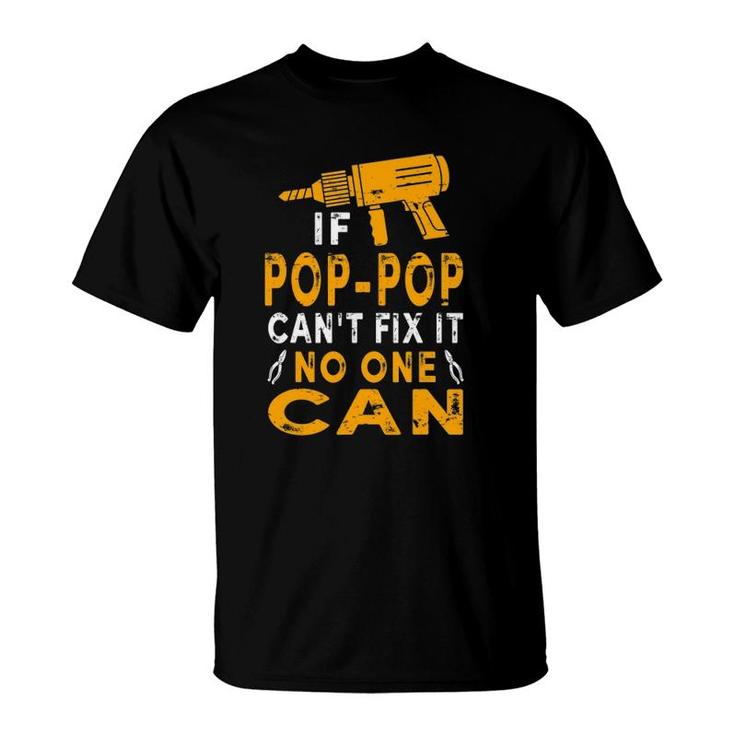 If Pop-Pop Cant Fix It No One Can Funny Grandpa Fathers Day T-Shirt