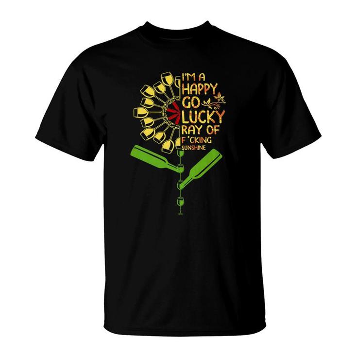 Im A Happy Go Lucky Ray Of Fucking Sunshine Wine T-Shirt
