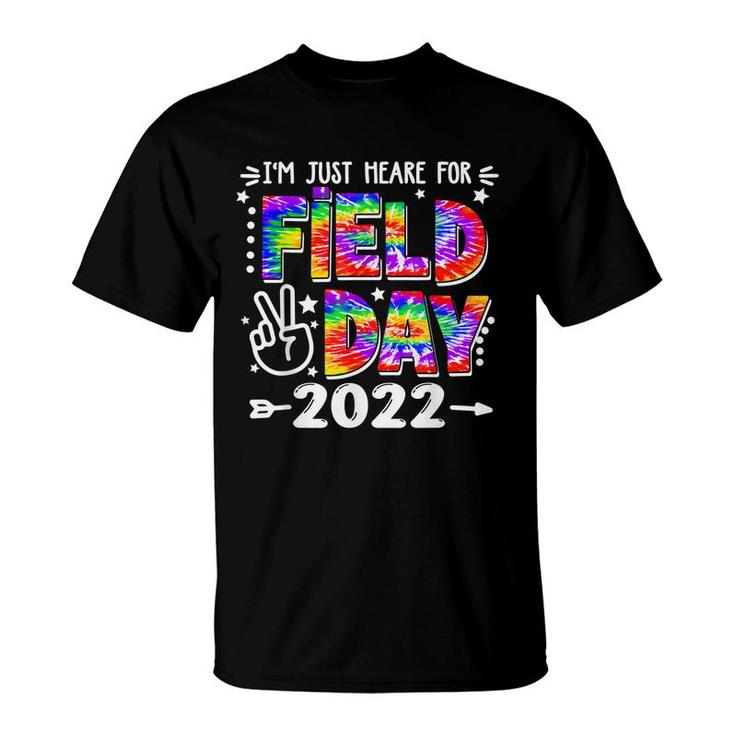 Im Just Here For Field Day 2022 School Field Day Teacher  T-Shirt