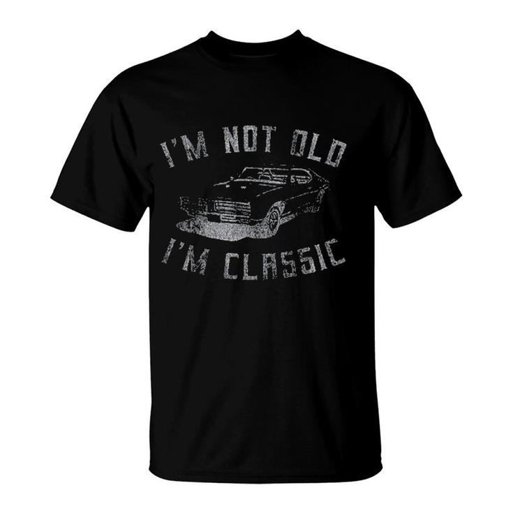 Im Not Old Im Classic Funny Car Enjoyable Gift 2022 T-Shirt