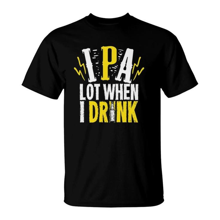 Ipa Lot When I Drink Gift For A Craft Beer Lover T-Shirt