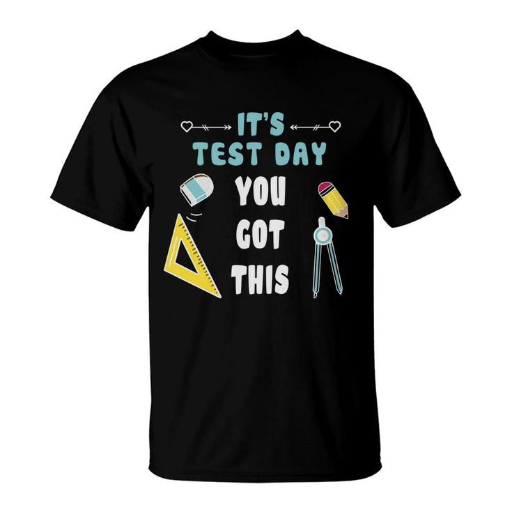 It Is Test Dat You Got This And The Teacher Is A Very Dedicated Person T-Shirt