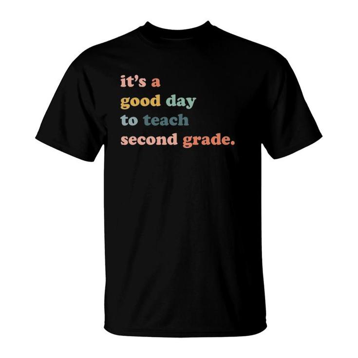 Its A Good Day To Teach Second Grade 2Nd Grade Teacher T-Shirt