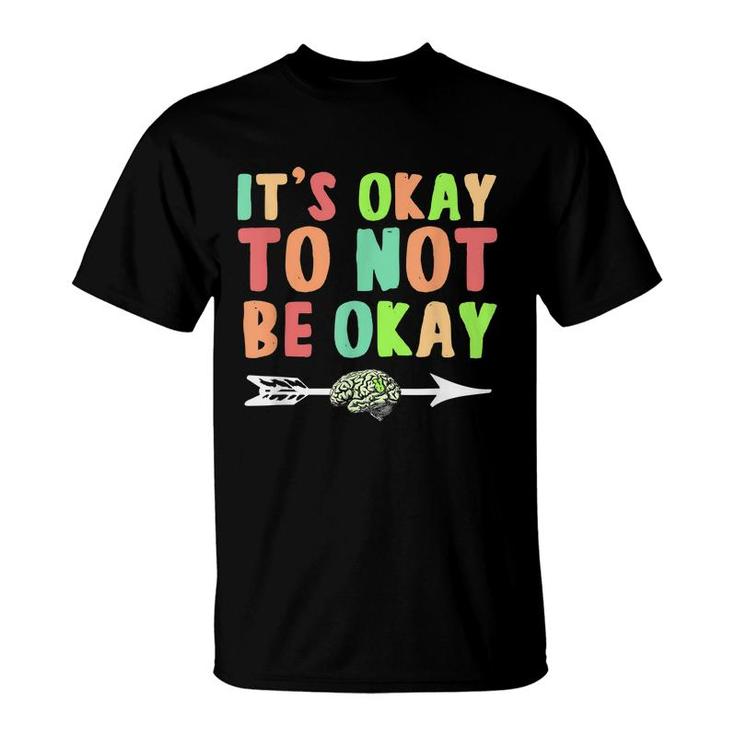 Its Ok To Not Be Okay Mental Health Awareness Month  T-Shirt