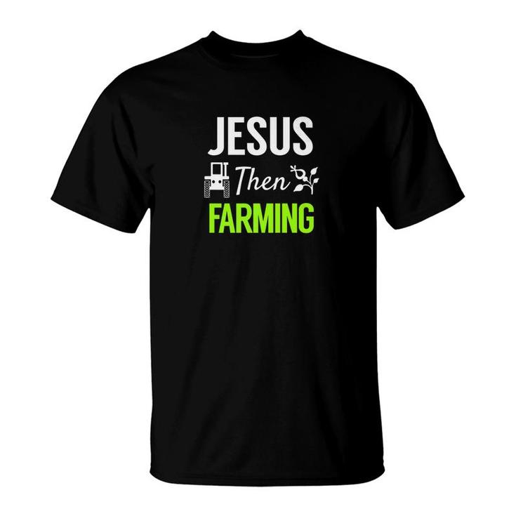 Jesus Then Farming Spiritual Christian Farmer T-Shirt