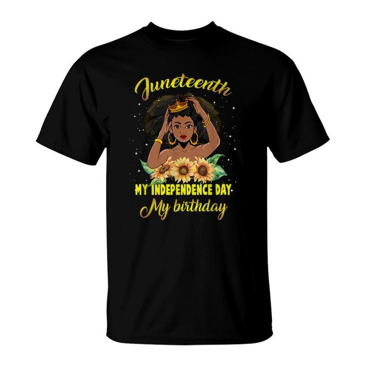 Juneteenth My Independence Day My Birthday Black Queen Girls  T-Shirt