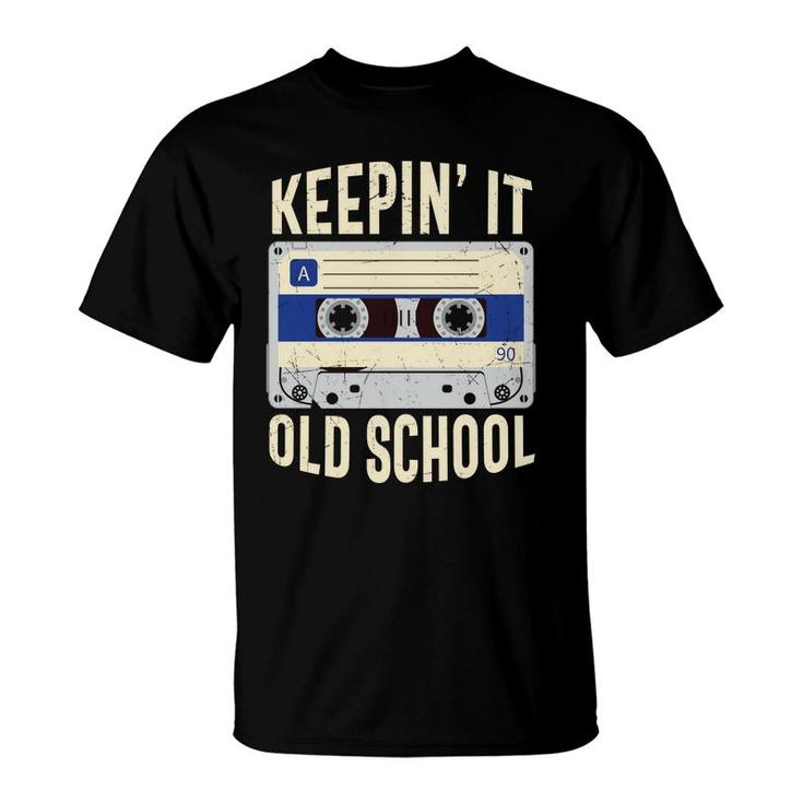Keepin It Old School 90S Retro Style Mixtape Funny 80S 90S T-Shirt