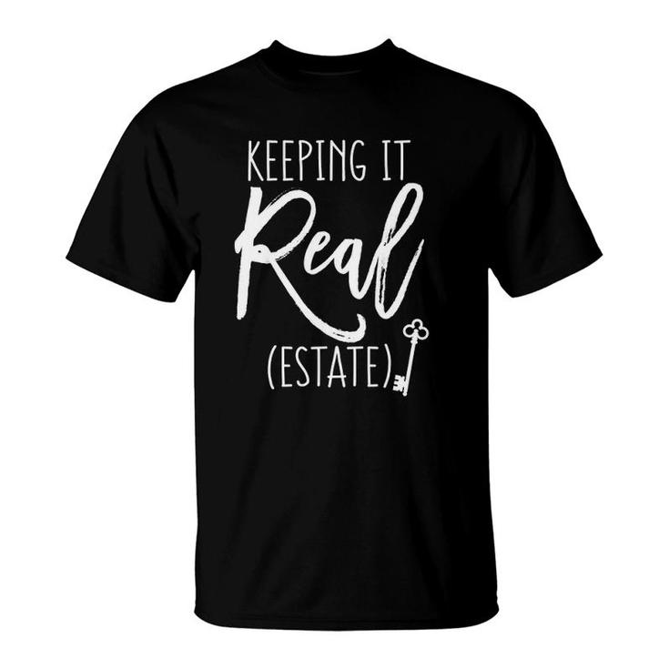 Keeping It Real Estate Funny For Real Estate Agent  T-Shirt