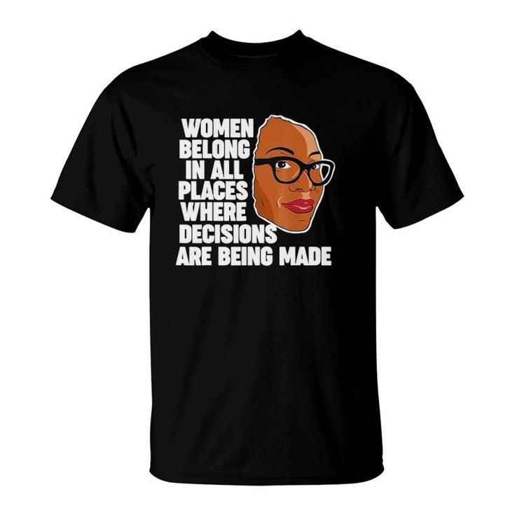 Ketanji Brown Jackson Women Belong Where Decisions Are Made T-Shirt