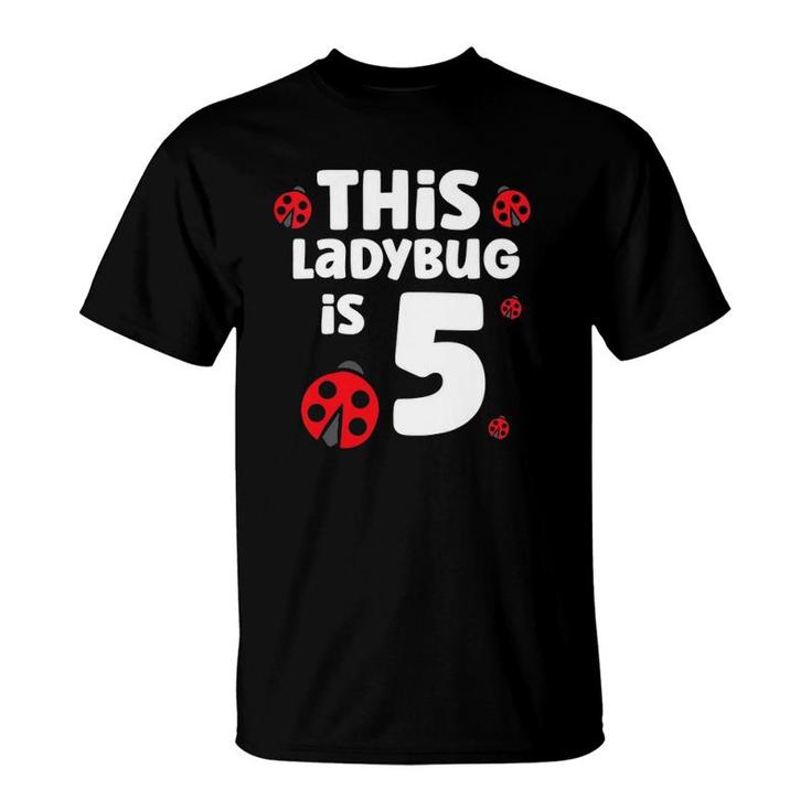 Kids Ladybug Birthday 5Th Birthday This Ladybug Is 5 Ver2 T-Shirt