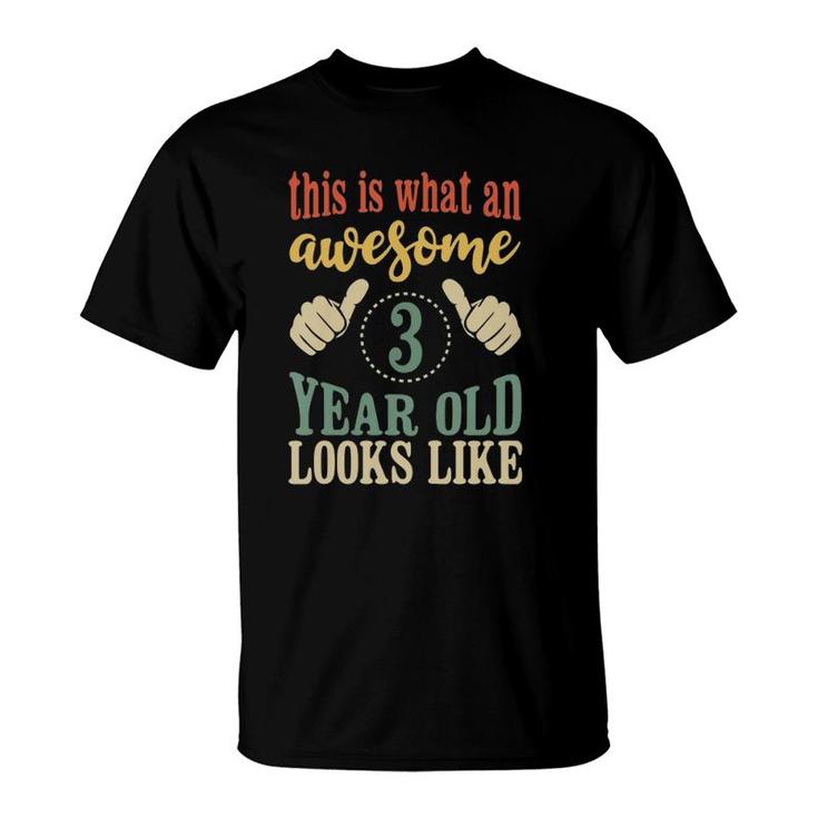 Kids This Is What An Awesome 3 Years Old Looks Like 3Th Birthday T-Shirt