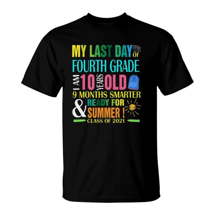 Last Day Of 4Th Grade I Am 10 Years Old Smarter  Summer T-Shirt