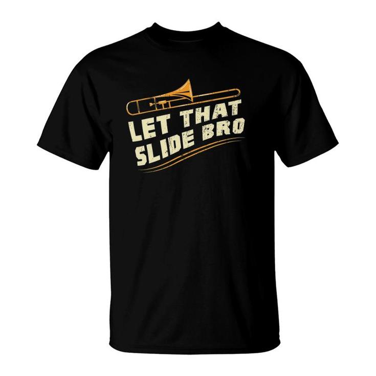 Let That Slide Bro Trombone Player Gift T-Shirt