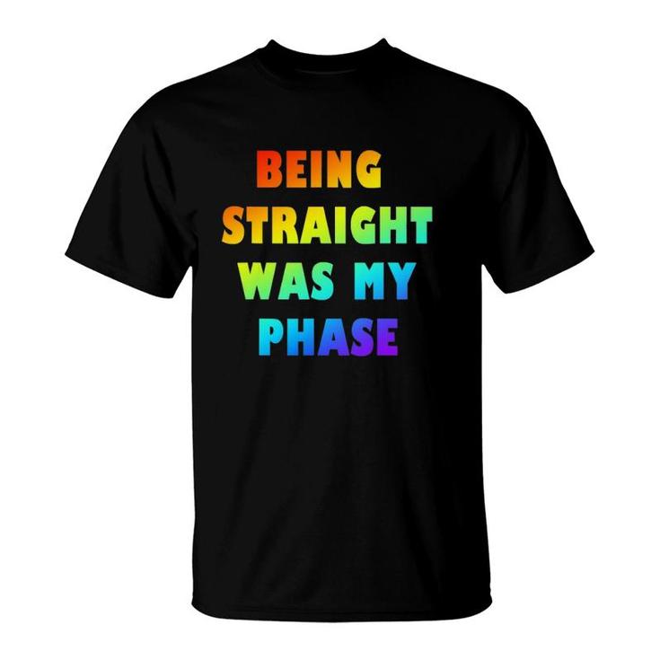 Lgbtq Pride Being Straight Was My Phase T-Shirt