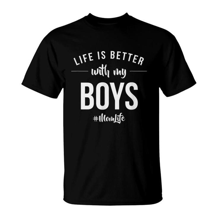 Life Is Better With My Boys Proud Mother Love Announcement T-Shirt