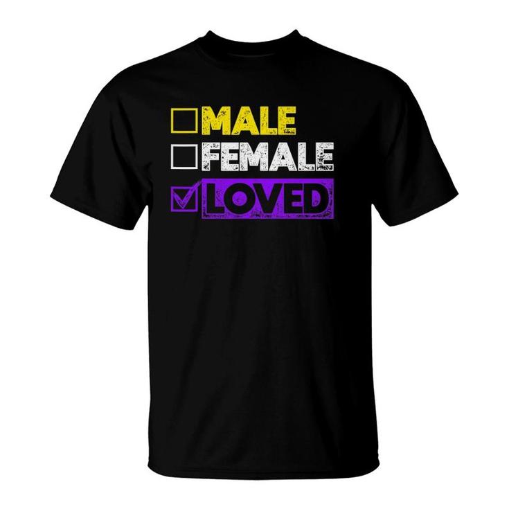 Male Female Loved Genderqueer Genderfluid Lgbt Non Binary T-Shirt