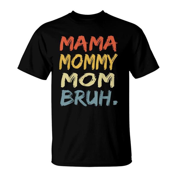 Mama Mommy Mom Bruh Mommy And Me Funny Boy Mom Life  T-Shirt