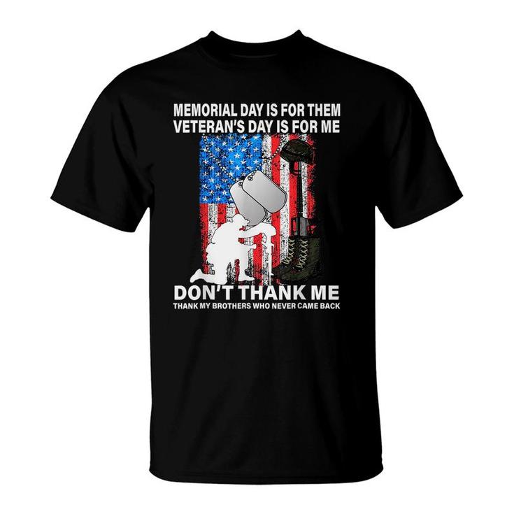 Memorial Day Is For Them Veterans Day Thank My Brothers Who Never Came Back T-Shirt