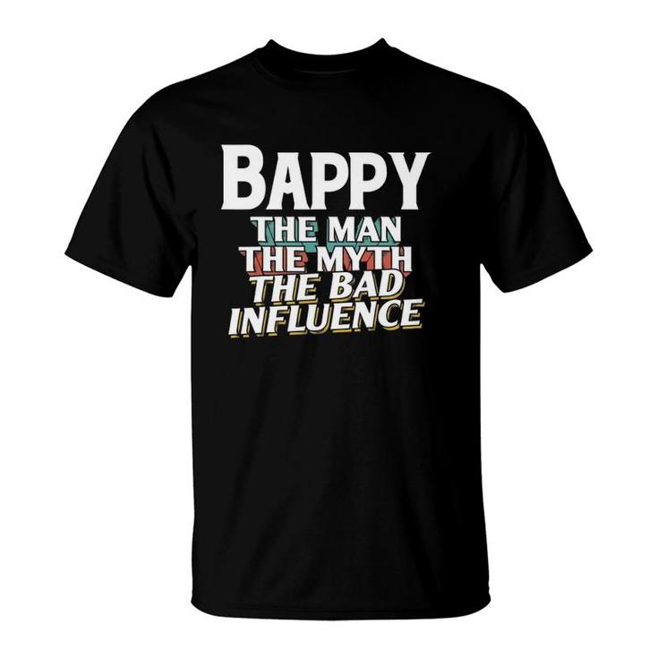 Mens Bappy Gift For The Man Myth Bad Influence Grandpa T-Shirt