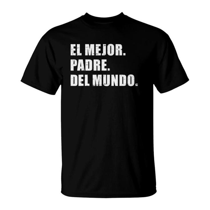 Mens El Mejor Padre Del Mundo Para Dia Del Papá T-Shirt