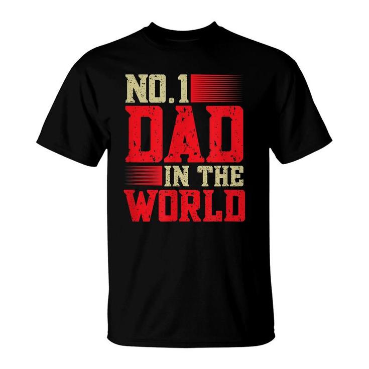 Mens Fathers Day Best Dad Ever Number One Dad In The World  T-Shirt