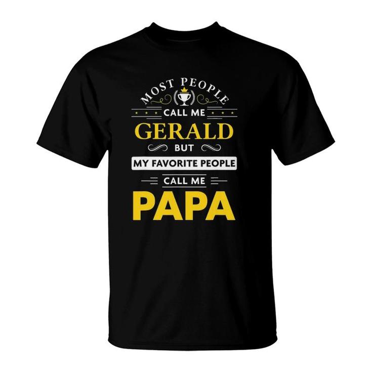 Mens Gerald Name Gift My Favorite People Call Me Papa T-Shirt