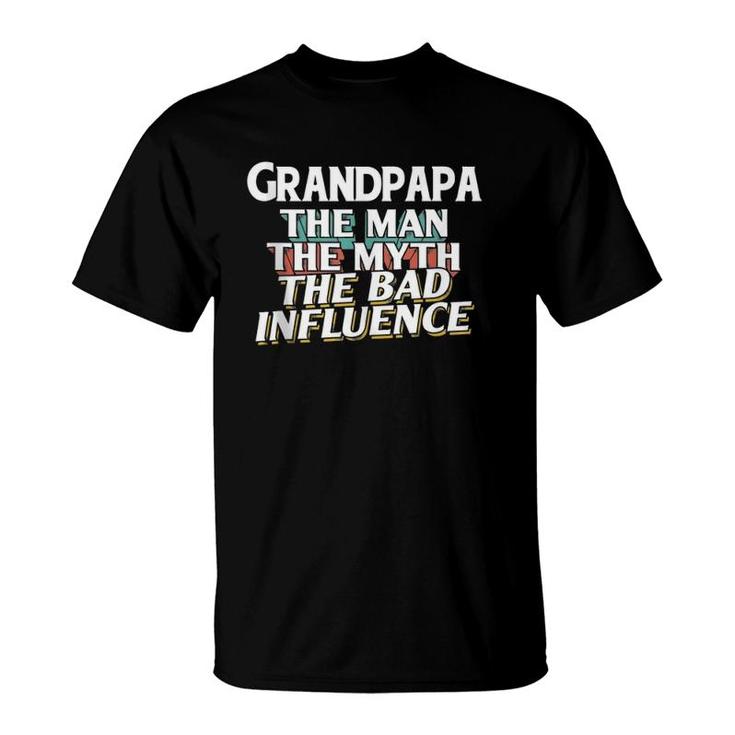 Mens Grandpapa Gift For The Man Myth Bad Influence Grandpa  T-Shirt