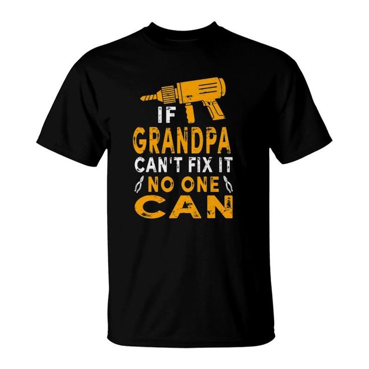 Mens If Grandpa Cant Fix It No One Can Grandpa Fathers Day T-Shirt