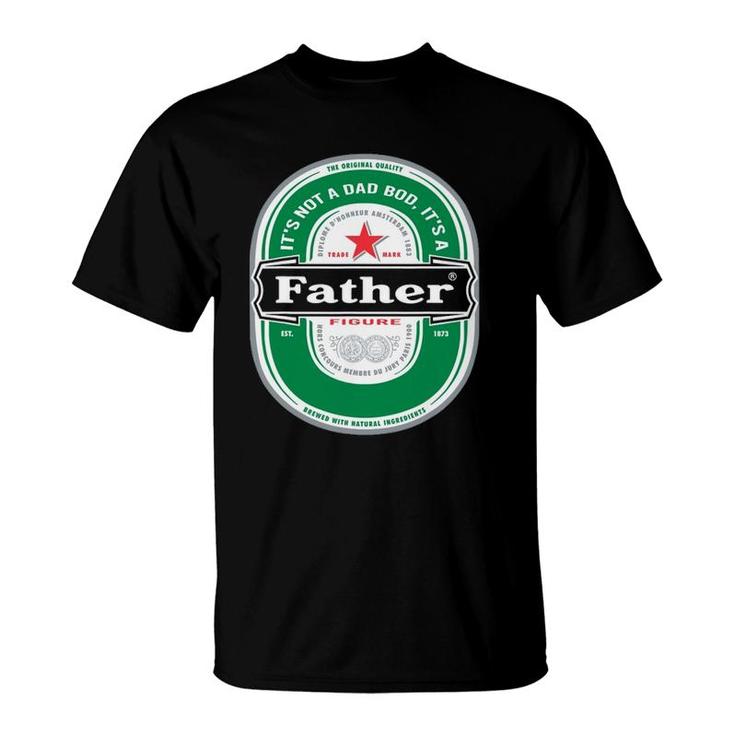 Mens Its Not A Dad Bod Its A Father Figure Beer Fathers Day T-Shirt