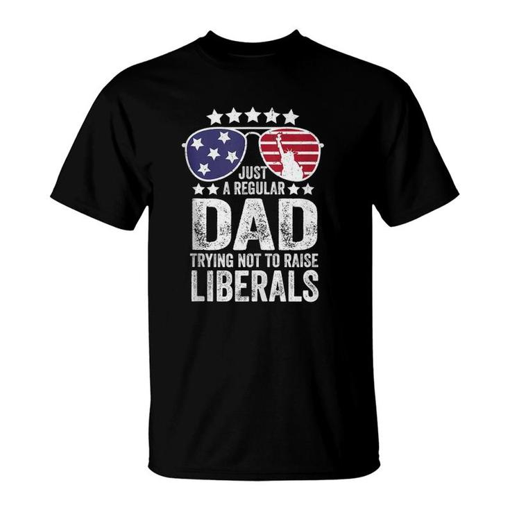 Mens Just A Regular Dad Trying Not To Raise Liberals Republican  T-Shirt