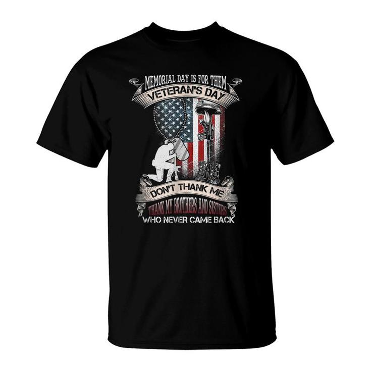 Mens Memorial Day Is For Them Veterans Day Dont Thank Me Thank My Brothers T-Shirt