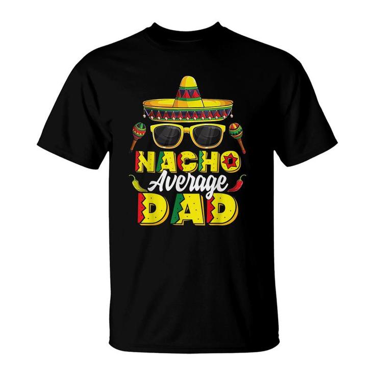 Mens Nacho Average Dad Cinco De Mayo Mexican Daddy Father Fiesta  T-Shirt