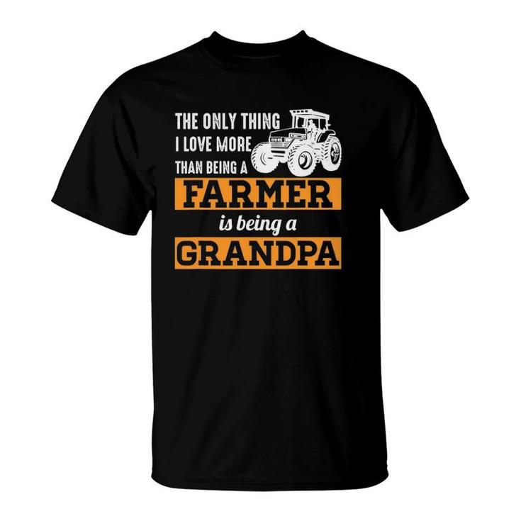 Mens Only Thing I Love More Than Being A Farmer Grandpa T-Shirt