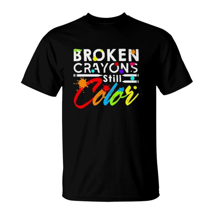 Mental Health Matters Broken Crayons Stilll Color Colorful T-Shirt