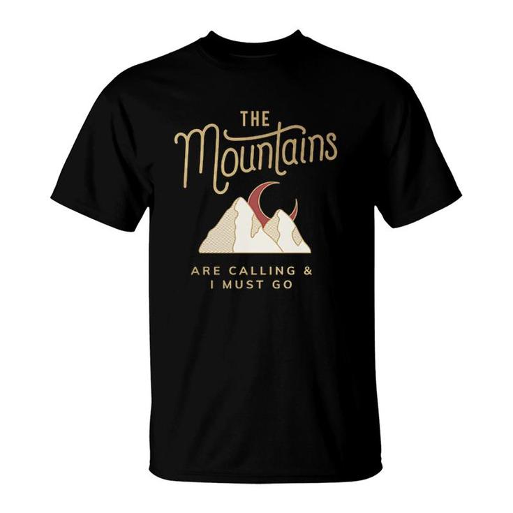 Mountain Calling Me And I Have To Go Hiking Design 2022 Gift T-Shirt
