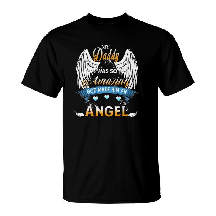 My Daddy Was So Amazing God Made Him An Angel Lost My Daddy T-Shirt