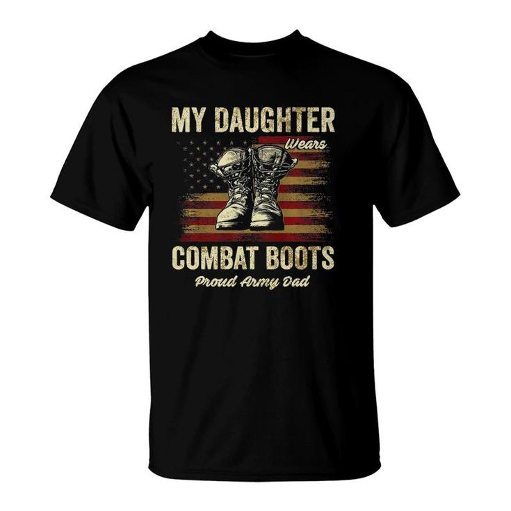 My Daughter Wears Combat Boots Proud Army Dad Veteran Day  T-Shirt