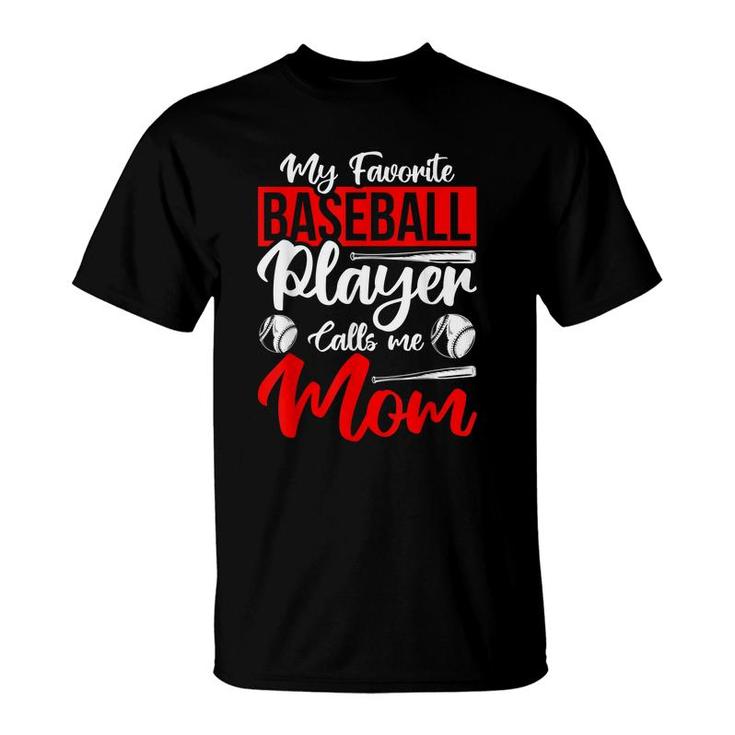My Favorite Baseball Player Calls Me Mom Sport Baseball  T-Shirt
