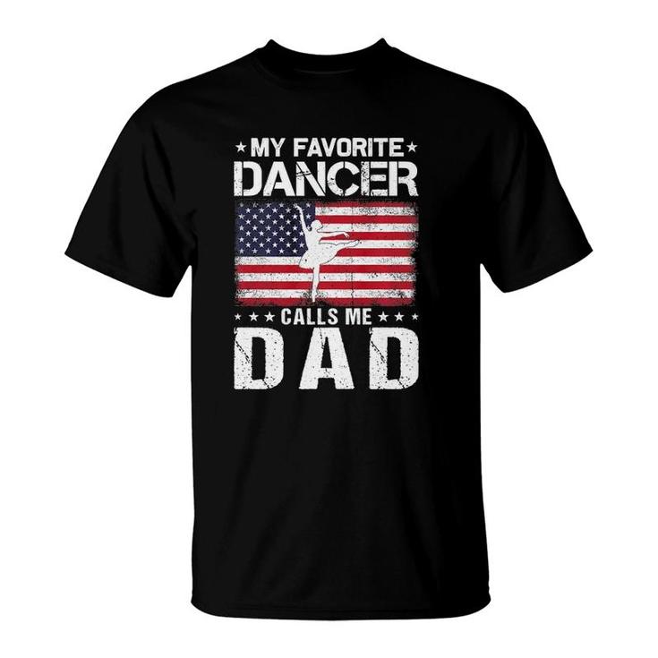 My Favorite Dancer Calls Me Dad Proud Dad Fathers Day  T-Shirt