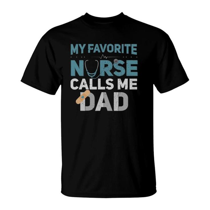 My Favorite Nurse Calls Me Dad Funny Fathers T-Shirt