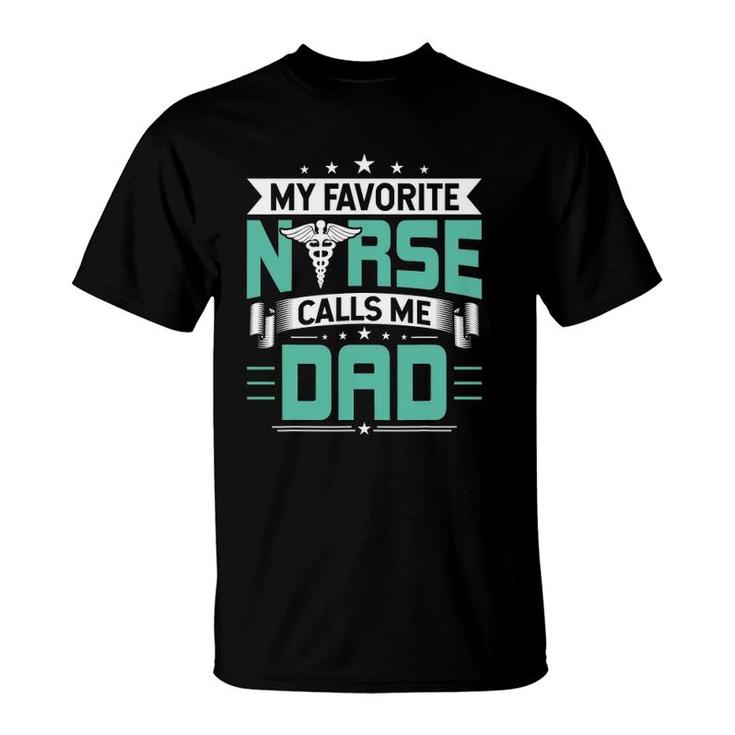 My Favorite Nurse Calls Me Dad Nurses Dad Gift T-Shirt