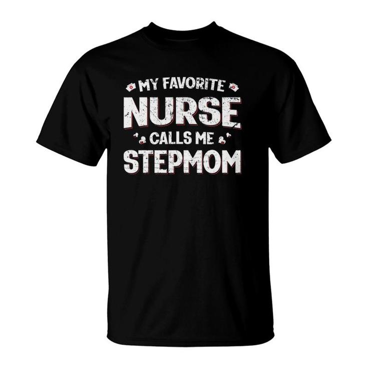 My Favorite Nurse Calls Me Stepmom Mothers Day Women Mom T-Shirt