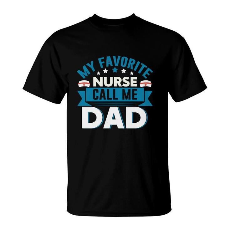 My Favorite Nurse Graphics Call Me Dad New 2022 T-Shirt
