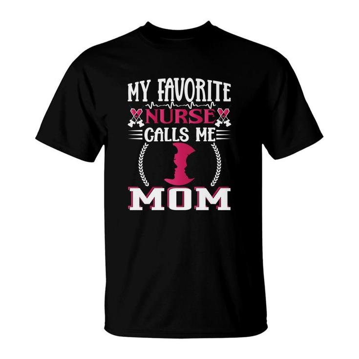 My Favorite Nurse Graphics Call Me Mom New 2022 T-Shirt