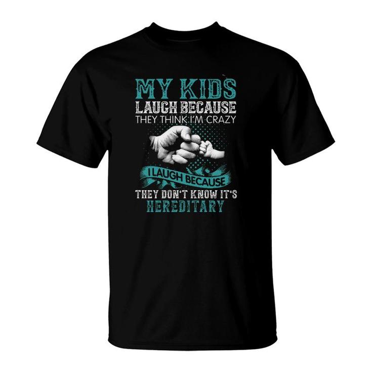 My Kids Laugh Because They Think Im Crazy I Laugh Basic Gift 2022 T-Shirt