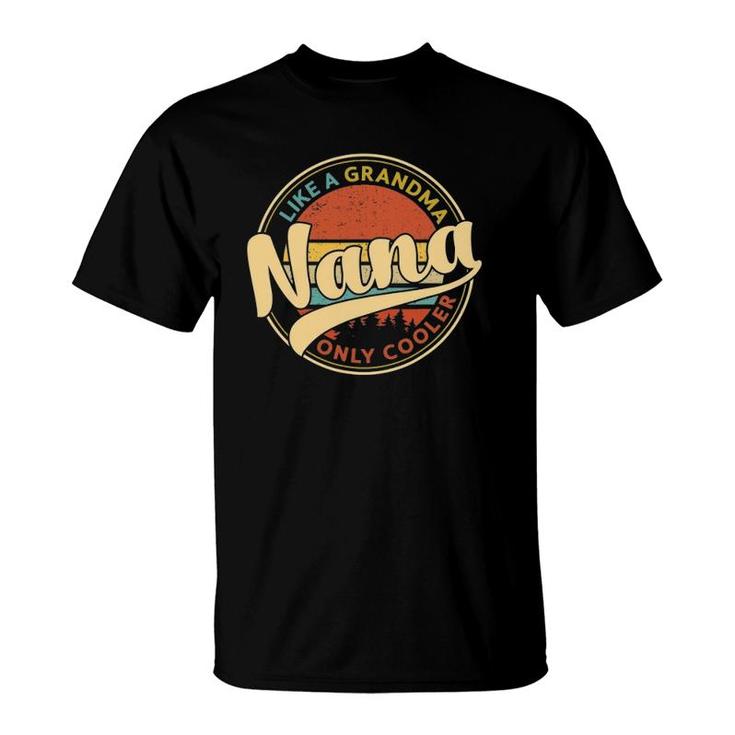 Nana Like A Grandma Only Cooler Vintage Cute Mothers Day T-Shirt